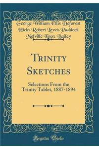 Trinity Sketches: Selections from the Trinity Tablet, 1887-1894 (Classic Reprint)