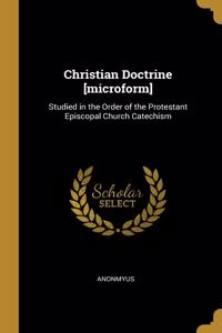 Christian Doctrine [microform]