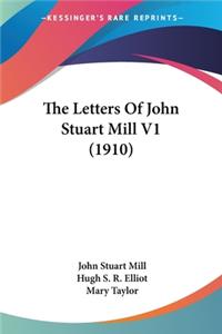 Letters Of John Stuart Mill V1 (1910)