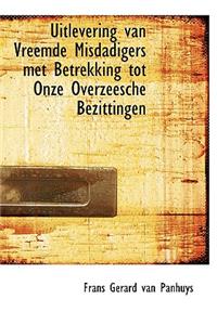 Uitlevering Van Vreemde Misdadigers Met Betrekking Tot Onze Overzeesche Bezittingen
