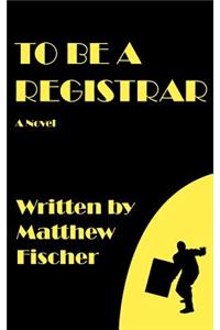 To Be a Registrar