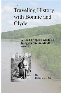 Traveling History with Bonnie and Clyde: A Road Tripper's Guide to Gangster Sites in Middle America