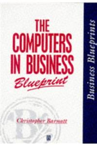 The Computers In Business Blueprint (Business Blueprints)