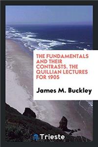 The fundamentals and their contrasts. The Quillian Lectures for 1905