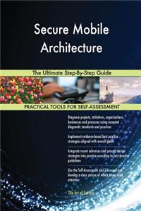 Secure Mobile Architecture The Ultimate Step-By-Step Guide