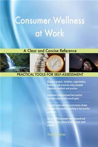 Consumer Wellness at Work A Clear and Concise Reference