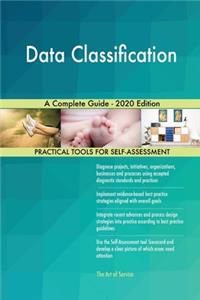 Data Classification A Complete Guide - 2020 Edition