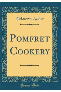 Pomfret Cookery (Classic Reprint)