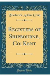 Registers of Shipbourne, Co; Kent (Classic Reprint)