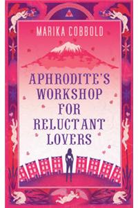 Aphrodite's Workshop for Reluctant Lovers