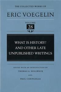 What Is History? and Other Late Unpublished Writings (Cw28)