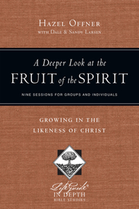 A Deeper Look at the Fruit of the Spirit – Growing in the Likeness of Christ