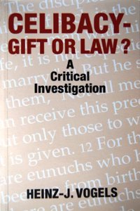 Celibacy: Gift or Law? - A Critical Investigation