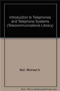 Introduction to Telephones and Telephone Systems