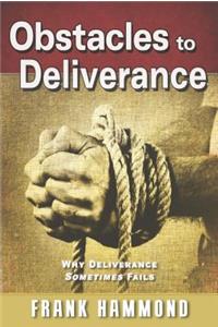 Obstacles to Deliverance - Why Deliverance Sometimes Fails