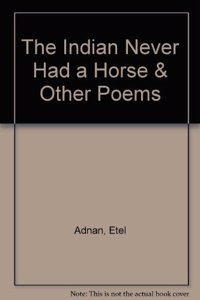 Indian Never Had a Horse & Other Poems