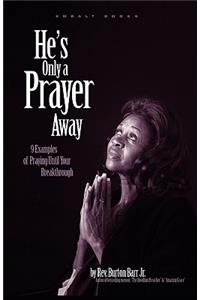 He's Only a Prayer Away