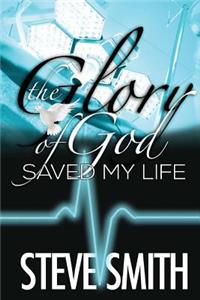 Glory of God Saved My Life