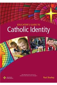 Educator's Guide to Catholic Identity