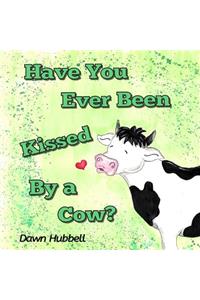 Have You Ever Been Kissed By A Cow?