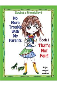 Sewing a Friendship 4. No More Trouble with My Parents. That's Not Fair