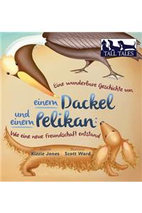 Eine wunderbare Geschichte von einem Dackel und einem Pelikan (German/English Bilingual Hard Cover)