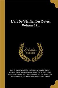 L'art De Vérifier Les Dates, Volume 12...