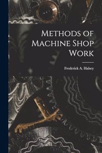 Methods of Machine Shop Work