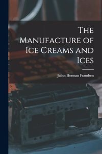 The Manufacture of Ice Creams and Ices