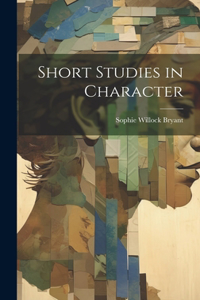 Short Studies in Character