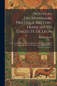 Nouveau Dictionnaire Pratique Breton-Français Du Dialecte De Léon