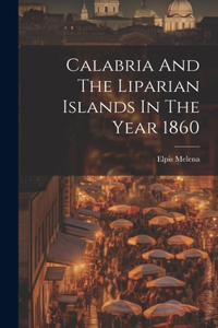 Calabria And The Liparian Islands In The Year 1860
