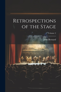 Retrospections of the Stage; Volume 2