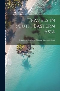 Travels in South-Eastern Asia