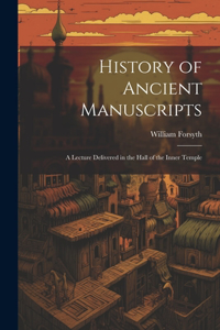 History of Ancient Manuscripts