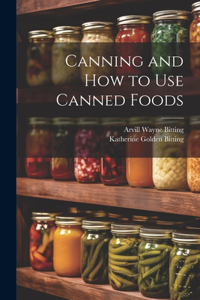 Canning and How to Use Canned Foods