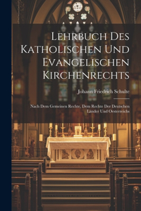 Lehrbuch Des Katholischen Und Evangelischen Kirchenrechts