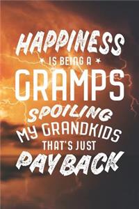 Happiness Is Being A Gramps Spoiling My Grandkids That's Just Payback: Family life grandpa dad men father's day gift love marriage friendship parenting wedding divorce Memory dating Journal Blank Lined Note Book