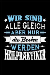 Wir sind alle gleich aber nur die Besten werden Heilpraktiker