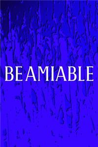 Be Amiable