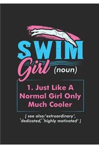Swim Girl Definition: Just A Normal Girl Only Much Cooler: Notebook I 7 X 10 I 124 Pages