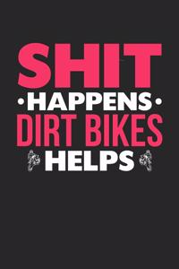 Shit Happens Dirt Bikes Helps