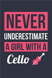 Funny Cello Notebook - Never Underestimate A Girl With A Cello - Gift for Cello Player - Cello Diary