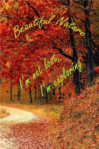 Beautiful Nature I'm Not Lost, I'm Exploring