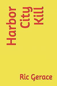 Harbor City Kill