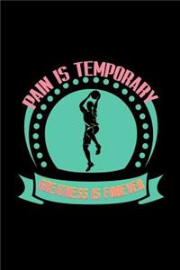 Pain is temporary. Greatness is forever