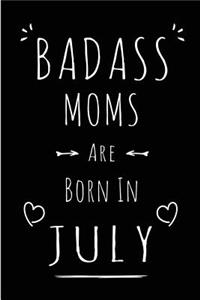 Badass Moms Are Born In July