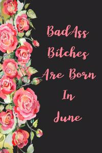Badass Bitches Are Born In June