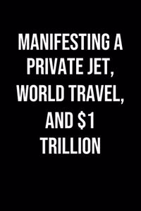 Manifesting A Private Jet World Travel And 1 Trillion