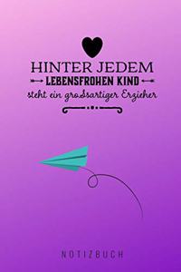 Hinter Jedem Lebensfrohen Kind Steht Ein Grossartiger Erzieher Notizbuch